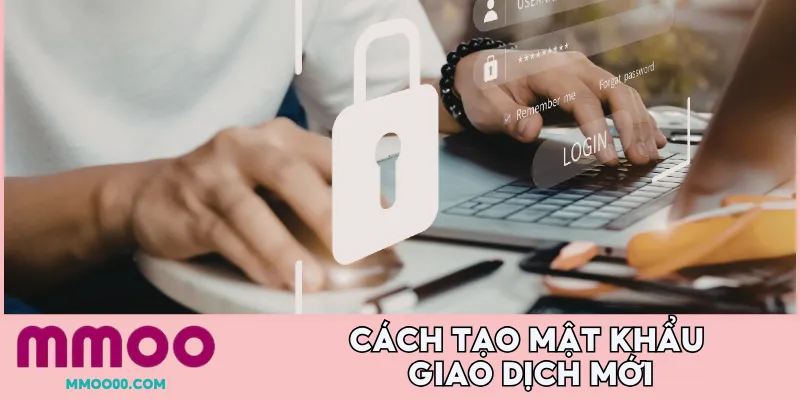 Cách tạo mật khẩu giao dịch mới